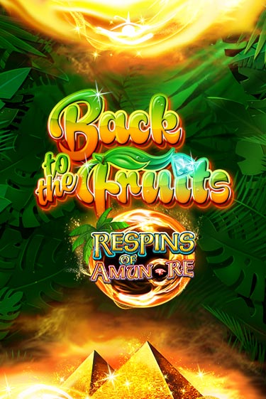 Играй в Back to the Fruits Respins of Amun Re онлайн без регистрации | Азино Три Топора