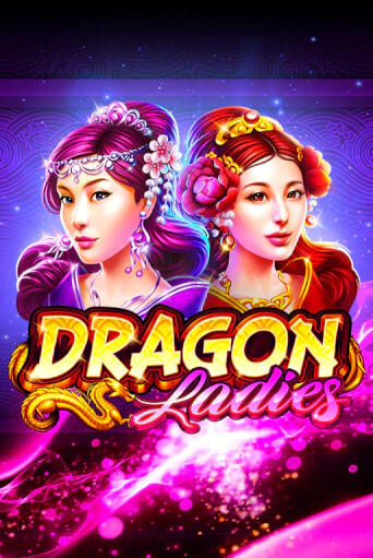 Играй в Dragon Ladies онлайн без регистрации | Азино Три Топора