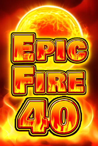 Играй в Epic Fire 40 онлайн без регистрации | Азино Три Топора