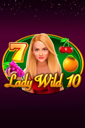 Играй в Lady Wild 10 онлайн без регистрации | Азино Три Топора